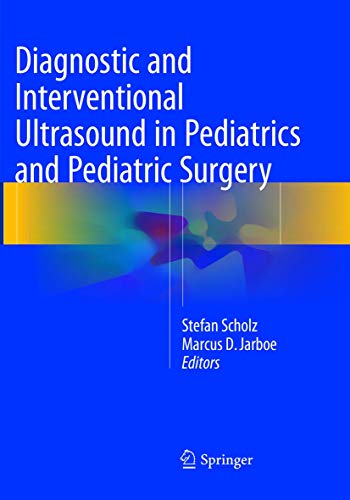 Diagnostic and Interventional Ultrasound in Pediatrics and Pediatric Surgery by Stefan Scholz ISBN 9783319793580