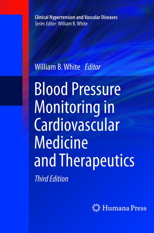 Blood Pressure Monitoring in Cardiovascular Medicine and Therapeutics by William B White ISBN 9783319794228