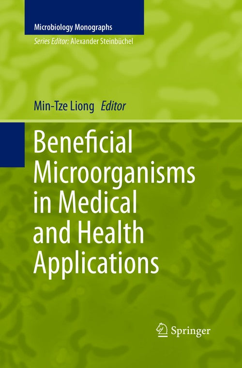 Beneficial Microorganisms in Medical and Health Applications by Min-Tze Liong ISBN 9783319794594