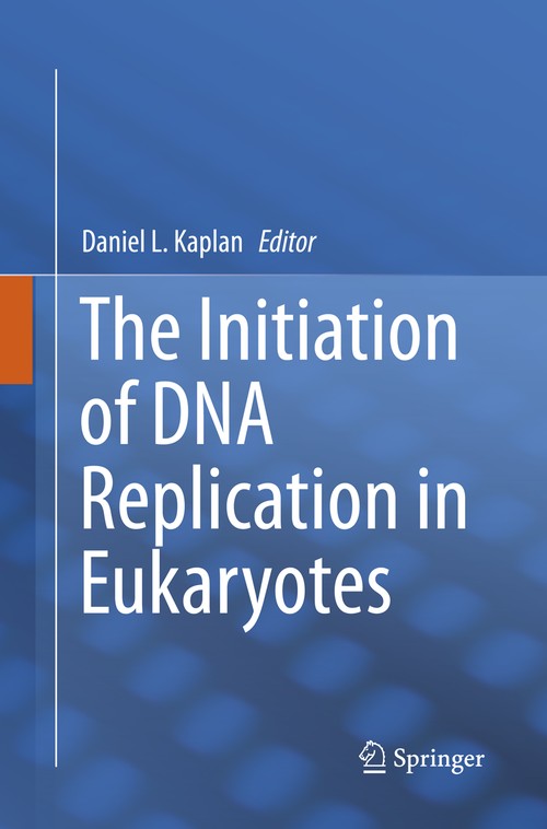 The Initiation of DNA Replication in Eukaryotes by Daniel L Kaplan ISBN 9783319796611