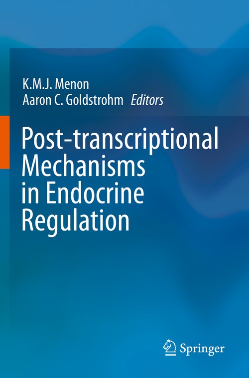 Post-transcriptional Mechanisms in Endocrine Regulation by Kmj Menon ISBN 9783319797380