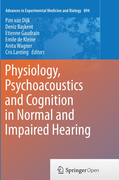 Physiology, Psychoacoustics and Cognition in Normal and Impaired Hearing by Pim Van Dijk
