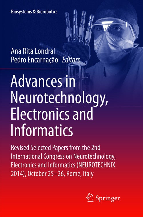 Advances in Neurotechnology, Electronics and Informatics by Ana Rita Londral