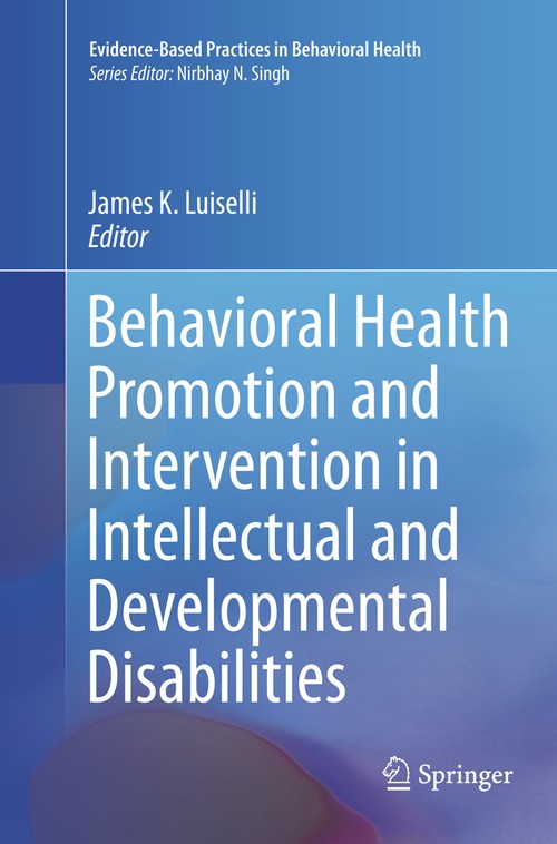 Behavioral Health Promotion and Intervention in Intellectual and Developmental Disabilities by James K Luiselli ISBN 9783319801100