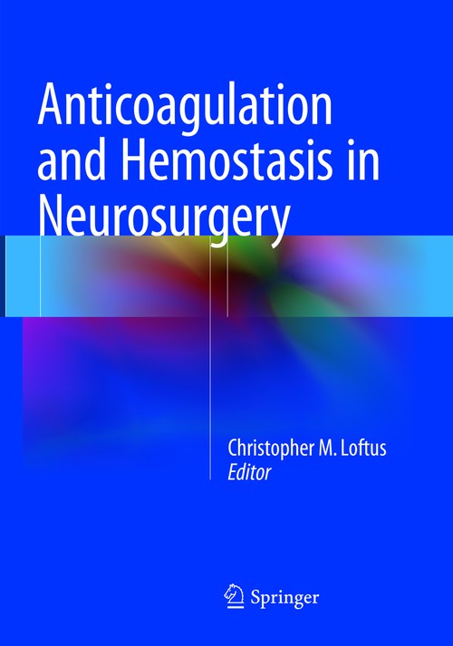 Anticoagulation and Hemostasis in Neurosurgery by Christopher M Loftus ISBN 9783319801162