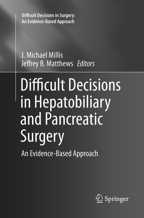 Difficult Decisions in Hepatobiliary and Pancreatic Surgery by J Michael Millis ISBN 9783319801223