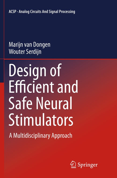 Design of Efficient and Safe Neural Stimulators by Marijn Van Dongen