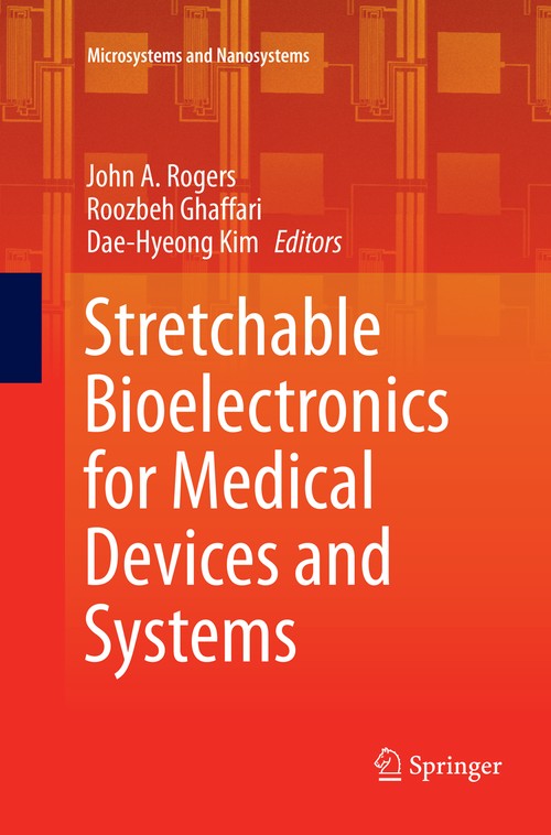Stretchable Bioelectronics for Medical Devices and Systems by John A Rogers