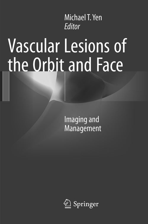 Vascular Lesions of the Orbit and Face by Michael T Yen ISBN 9783319806303