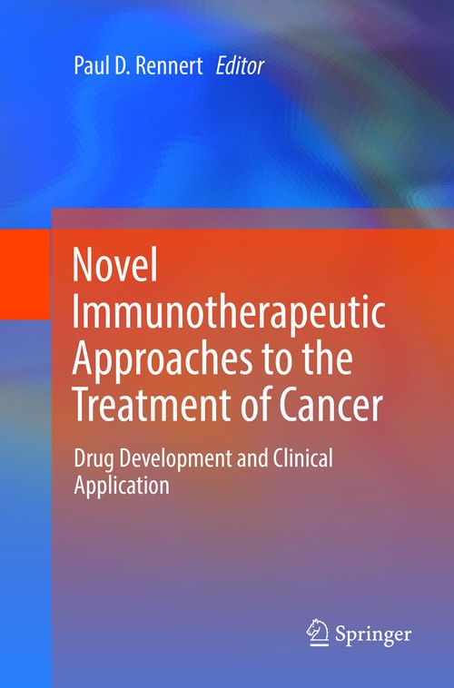 Novel Immunotherapeutic Approaches to the Treatment of Cancer by Paul D Rennert ISBN 9783319806624