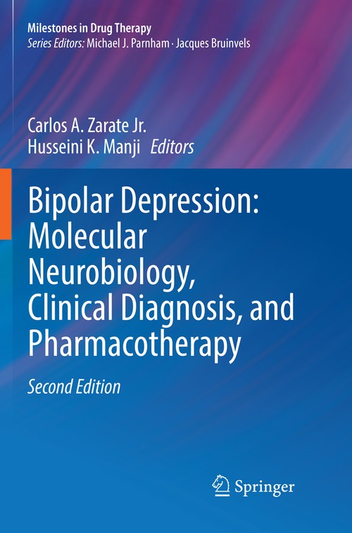 Bipolar Depression: Molecular Neurobiology, Clinical Diagnosis, and Pharmacotherapy by Carlos A Zarate Jr