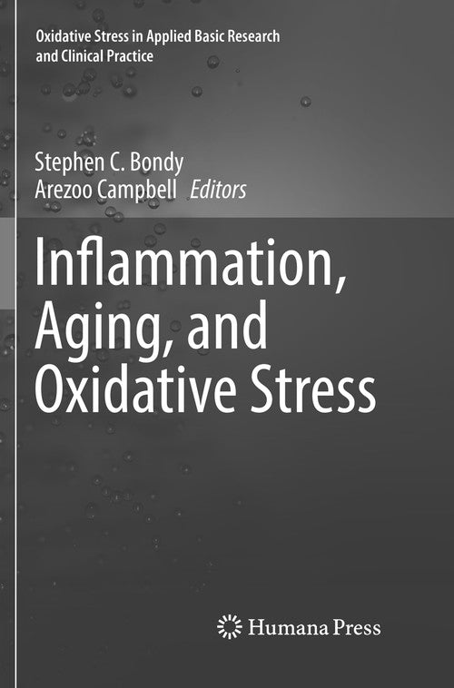 Inflammation, Aging, and Oxidative Stress by Stephen C Bondy