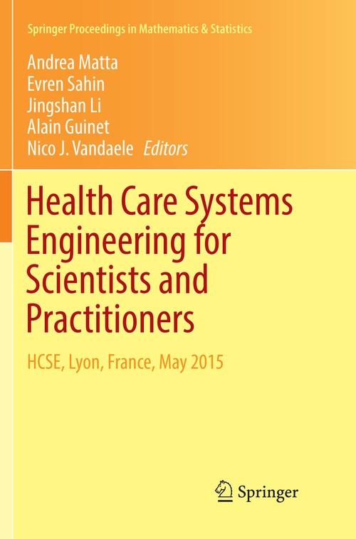 Health Care Systems Engineering for Scientists and Practitioners by Andrea Matta ISBN 9783319817316