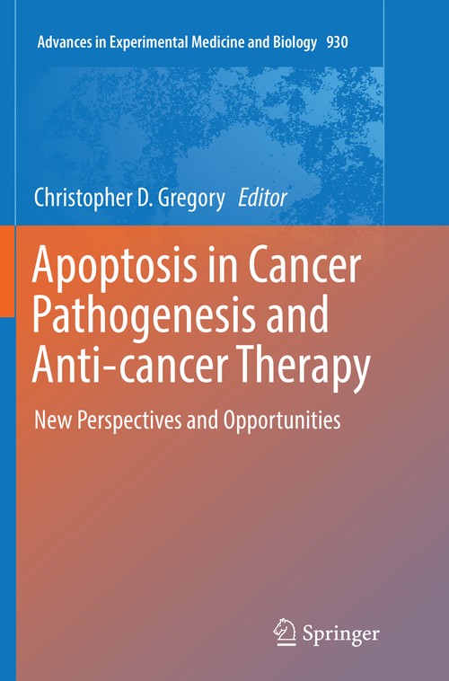 Apoptosis in Cancer Pathogenesis and Anti-cancer Therapy by Christopher D Gregory ISBN 9783319818801