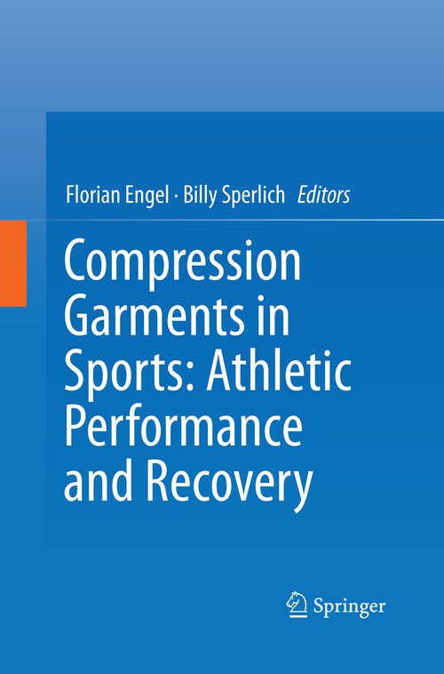 Compression Garments in Sports: Athletic Performance and Recovery by Florian Engel ISBN 9783319818962
