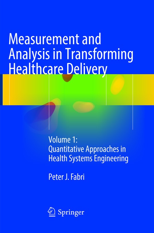 Measurement and Analysis in Transforming Healthcare Delivery by Peter J Fabri ISBN 9783319821900