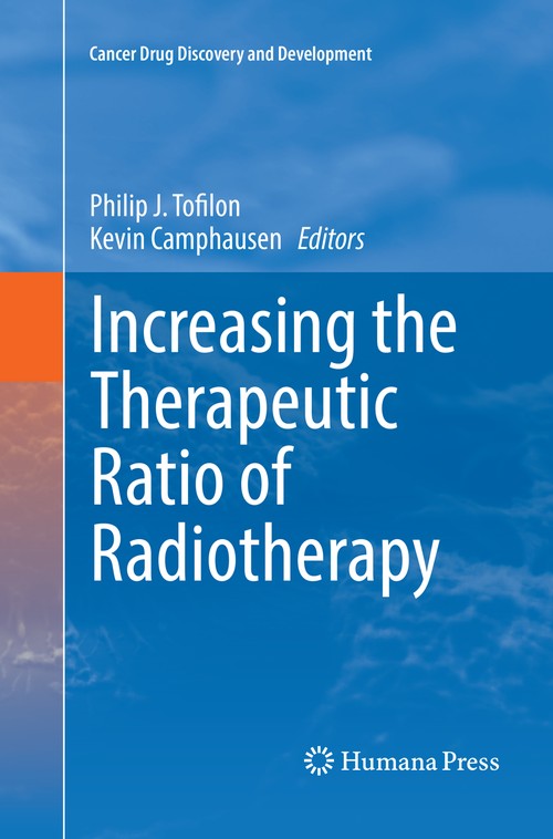 Increasing the Therapeutic Ratio of Radiotherapy by Philip J Tofilon ISBN 9783319822013