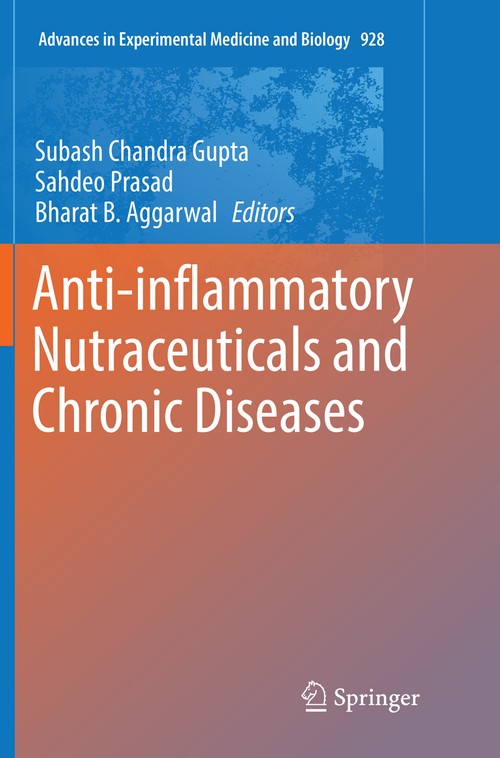 Anti-inflammatory Nutraceuticals and Chronic Diseases by Subash Chandra Gupta ISBN 9783319823263