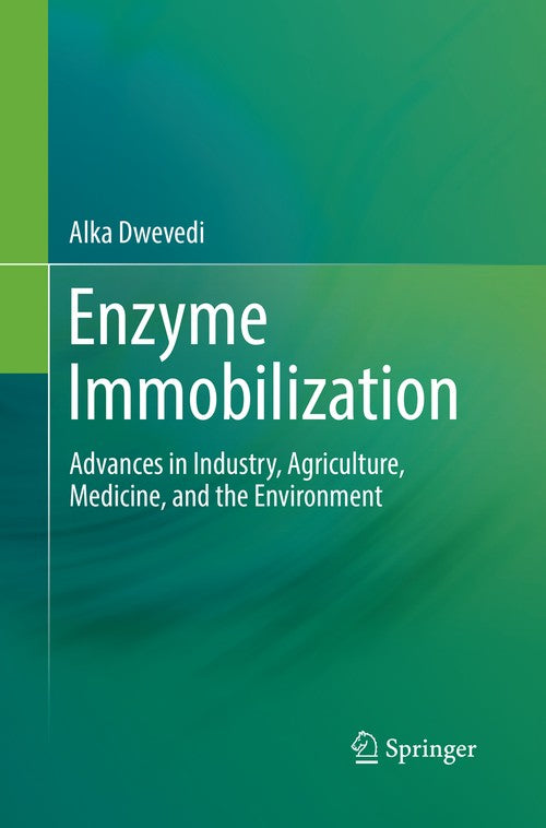 Enzyme Immobilization by Alka Dwevedi ISBN 9783319823485
