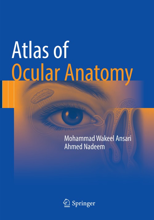 Atlas of Ocular Anatomy by Mohammad Wakeel Ansari ISBN 9783319826622