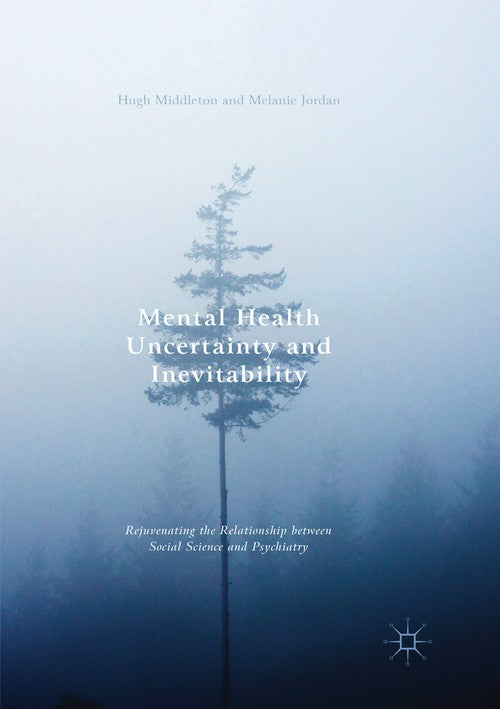 Mental Health Uncertainty and Inevitability by Hugh Middleton ISBN 9783319829517
