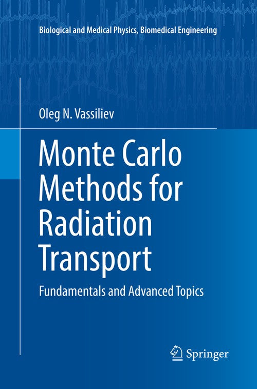 Monte Carlo Methods for Radiation Transport by Oleg N Vassiliev ISBN 9783319829937