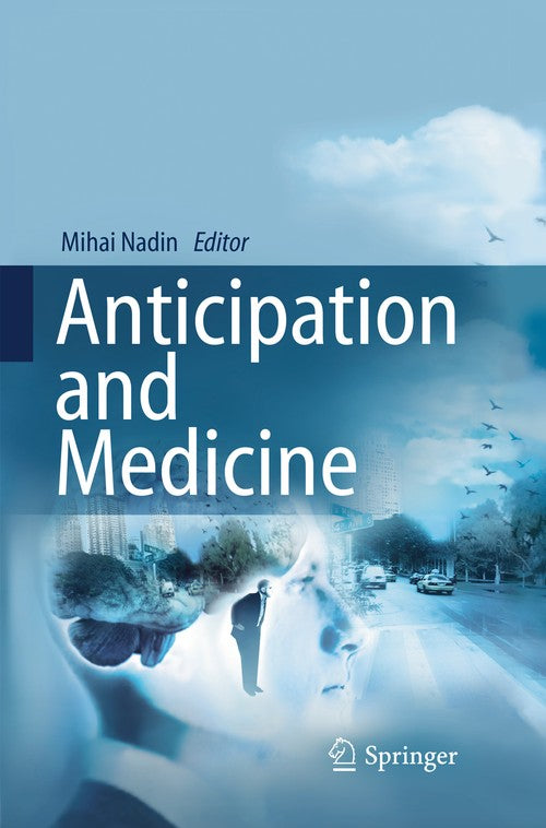 Anticipation and Medicine by Mihai Nadin ISBN 9783319832210