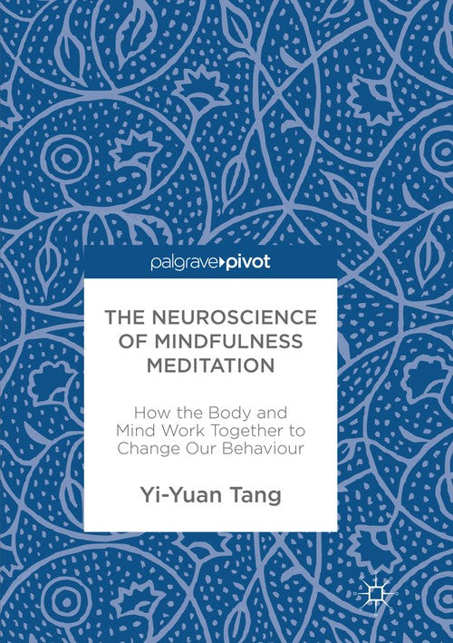 The Neuroscience of Mindfulness Meditation by Yi-Yuan Tang ISBN 9783319834900