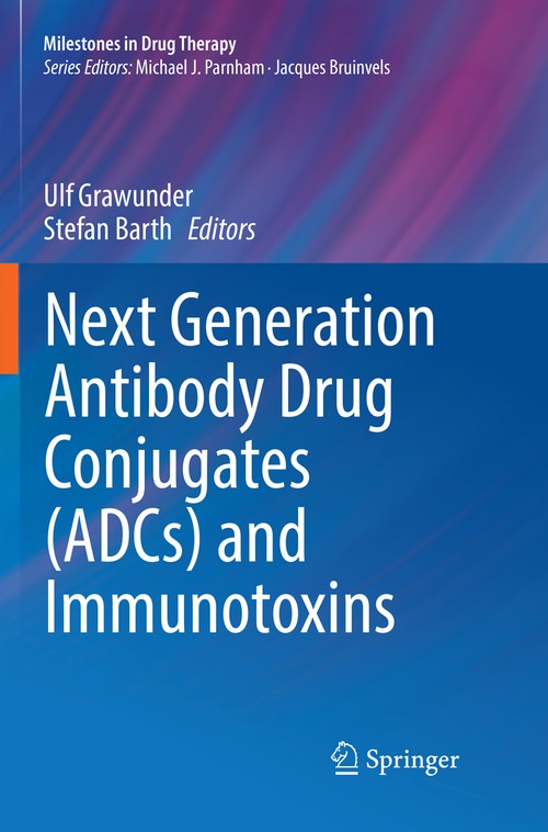 Next Generation Antibody Drug Conjugates (ADCs) and Immunotoxins by Ulf Grawunder ISBN 9783319836096