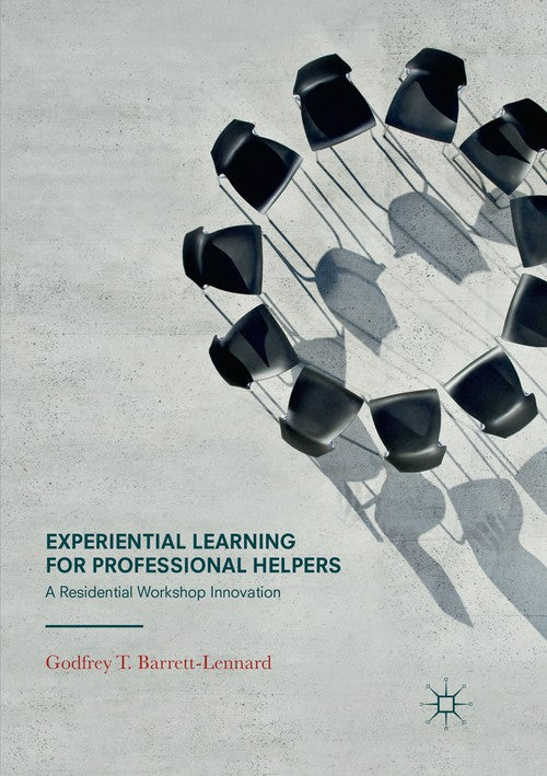 Experiential Learning for Professional Helpers by Godfrey T Barrett-Lennard ISBN 9783319838588