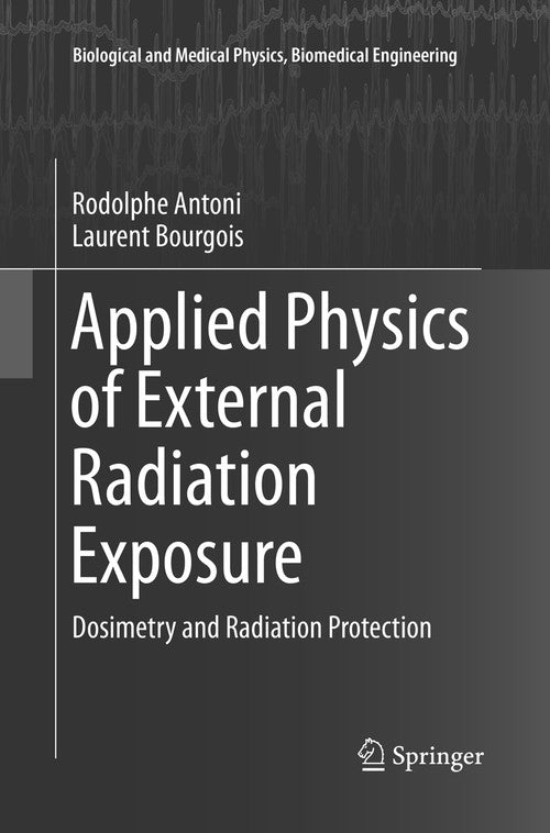 Applied Physics of External Radiation Exposure by Rodolphe Antoni ISBN 9783319839882