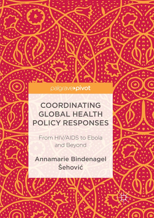 Coordinating Global Health Policy Responses by Annamarie Sehovic