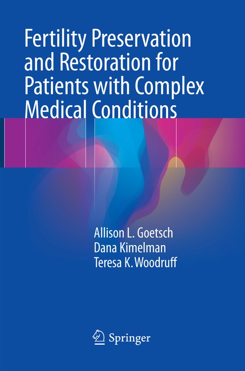 Fertility Preservation and Restoration for Patients with Complex Medical Conditions by Allison L Goetsch ISBN 9783319848747