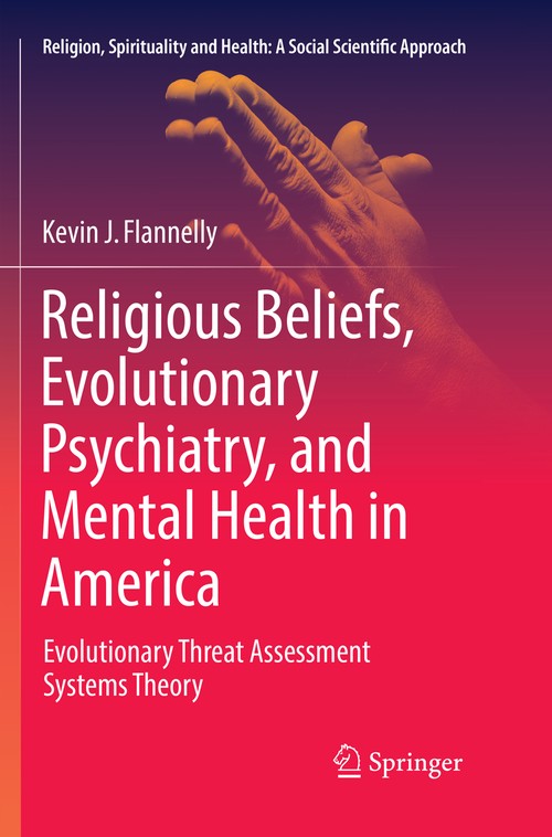 Religious Beliefs, Evolutionary Psychiatry, and Mental Health in America by Kevin J Flannelly ISBN 9783319849140