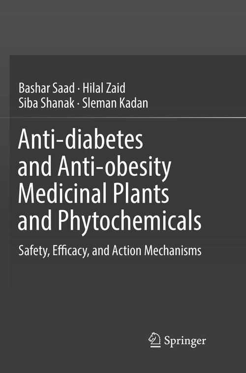 Anti-diabetes and Anti-obesity Medicinal Plants and Phytochemicals by Bashar Saad ISBN 9783319853185