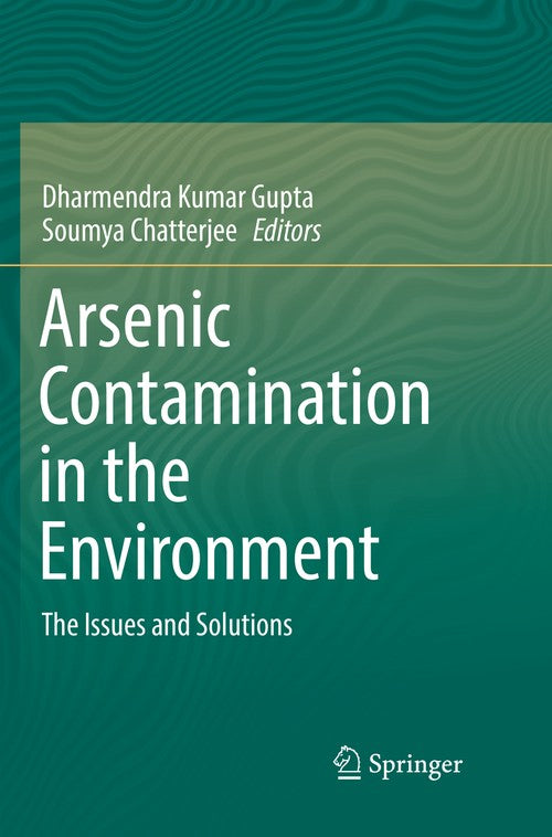 Arsenic Contamination in the Environment by Dharmendra Kumar Gupta ISBN 9783319853772