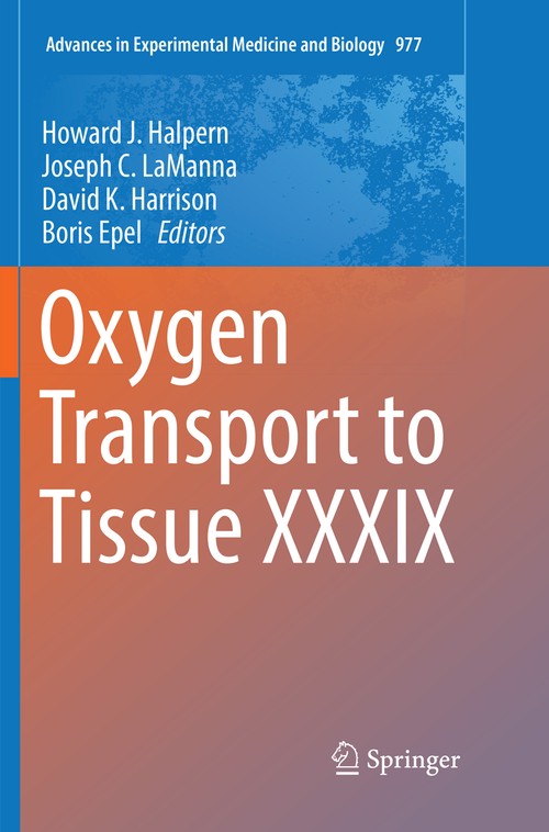 Oxygen Transport to Tissue XXXIX by Howard J Halpern ISBN 9783319856018