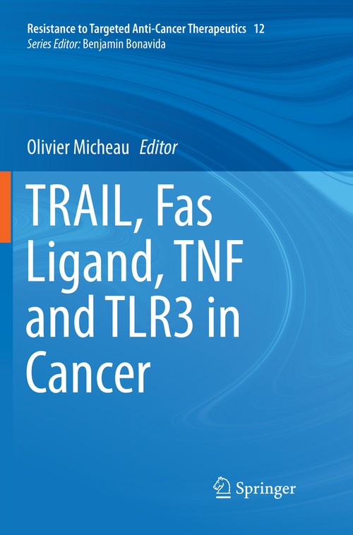 TRAIL, Fas Ligand, TNF and TLR3 in Cancer by Olivier Micheau