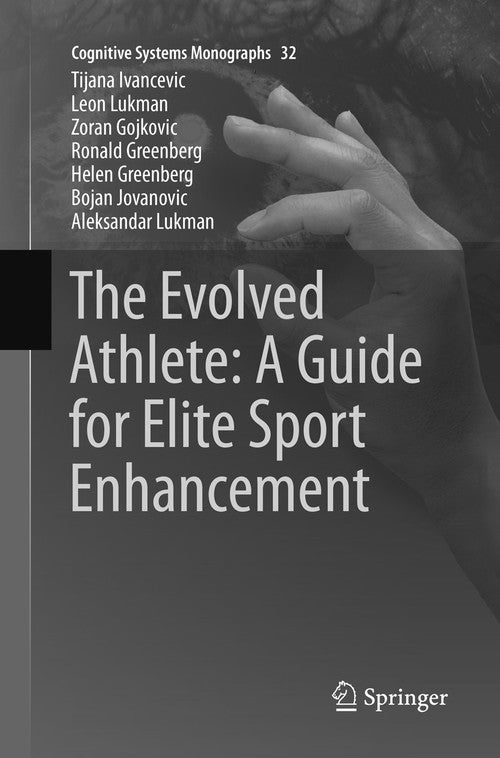 The Evolved Athlete: A Guide for Elite Sport Enhancement by Tijana Ivancevic ISBN 9783319862859