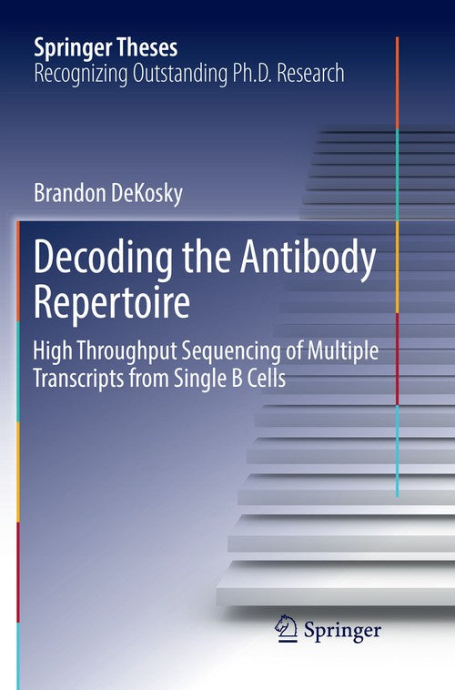 Decoding the Antibody Repertoire by Brandon Dekosky ISBN 9783319864211