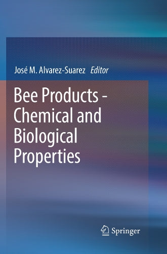Bee Products - Chemical and Biological Properties by Jos Alvarezsuarez ISBN 9783319866802