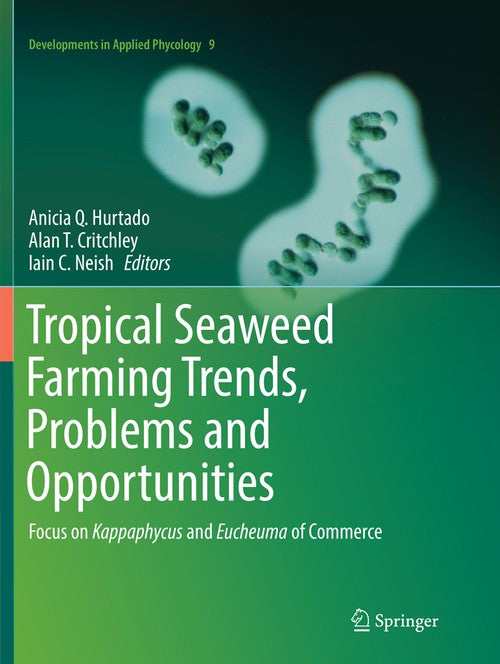 Tropical Seaweed Farming Trends, Problems and Opportunities by Anicia Q Hurtado