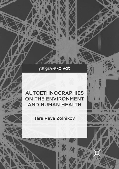 Autoethnographies on the Environment and Human Health by Tara Rava Zolnikov ISBN 9783319887036