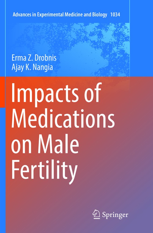 Impacts of Medications on Male Fertility by Erma Z Drobnis ISBN 9783319887968