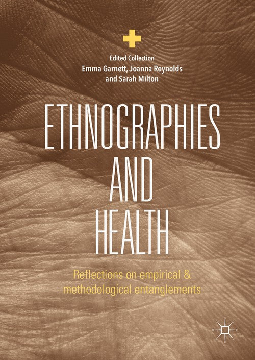 Ethnographies and Health by Emma Garnett ISBN 9783319893952