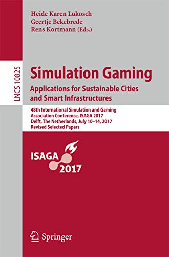 Simulation Gaming. Applications for Sustainable Cities and Smart Infrastructures by Heide Karen Lukosch ISBN 9783319919010