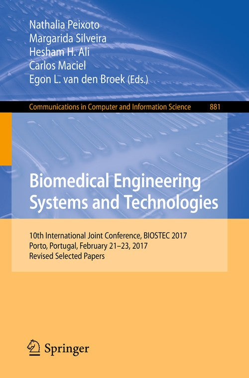 Biomedical Engineering Systems and Technologies by Nathalia Peixoto ISBN 9783319948058