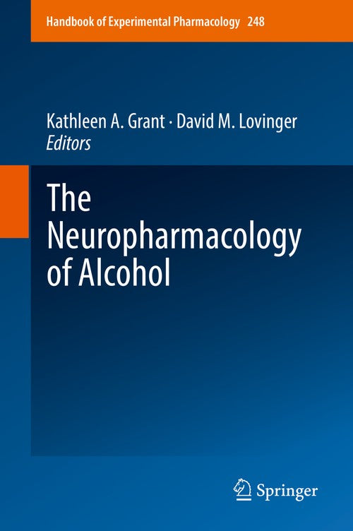 The Neuropharmacology of Alcohol by Kathleen A Grant ISBN 9783319965222