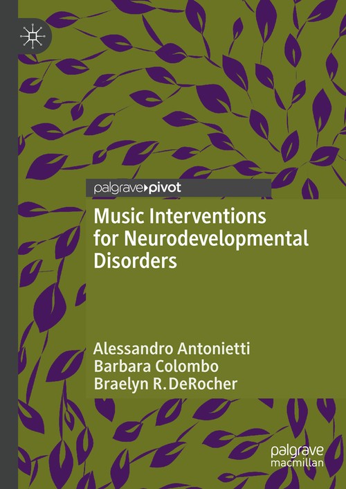 Music Interventions for Neurodevelopmental Disorders by Alessandro Antonietti ISBN 9783319971506