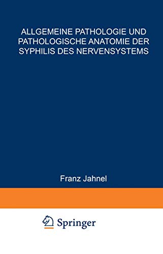 Allgemeine Pathologie und Pathologische Anatomie der Syphilis des Nervensystems by Franz Jahnel